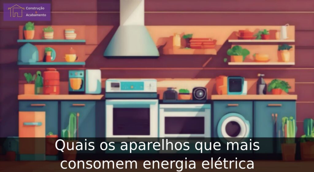 Quais os aparelhos que mais consomem energia elétrica