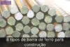 8 tipos de barra de ferro para construção 8 tipos de barra de ferro para construção