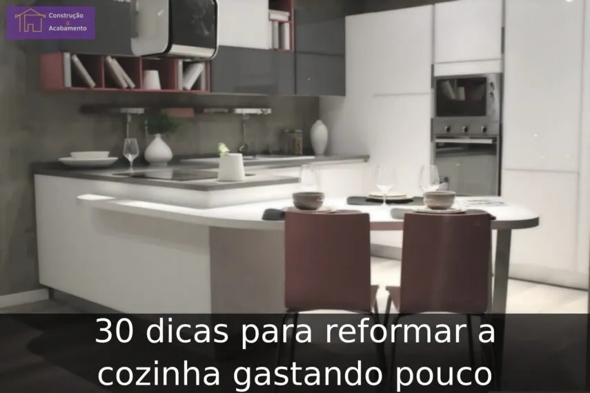 30 dicas para reformar a cozinha gastando pouco