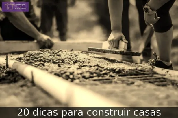 20 dicas para construir casas