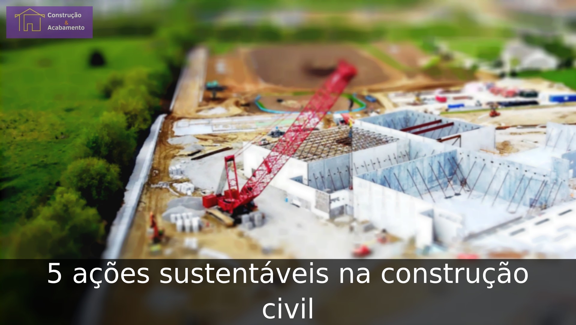 5 ações sustentáveis na construção civil