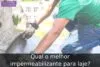 Qual o melhor impermeabilizante para laje?