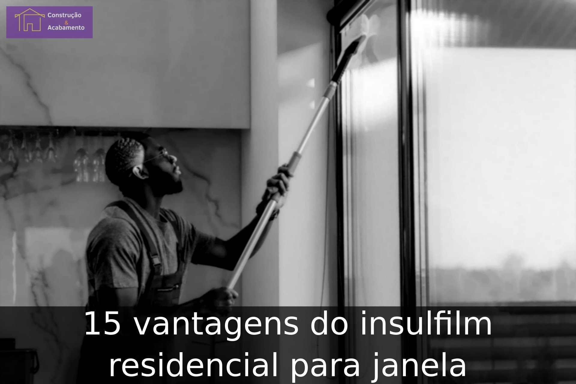 15 vantagens do insulfilm residencial para janela