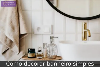 Como decorar banheiro simples: 4 dicas
