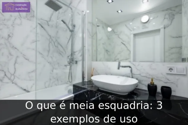 O que é meia esquadria: 3 exemplos de uso