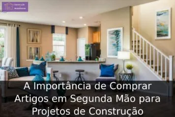 A Importância de Comprar Artigos em Segunda Mão para Projetos de Construção A Importância de Comprar Artigos em Segunda Mão para Projetos de Construção