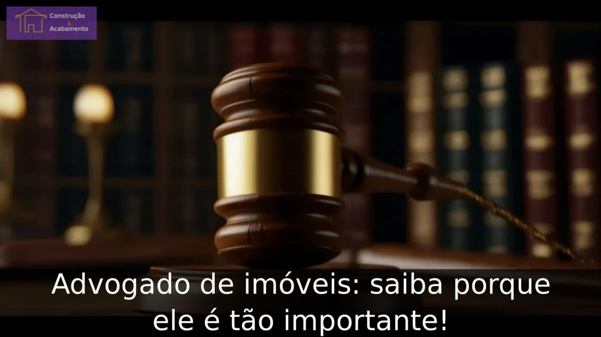 Advogado de imóveis: saiba porque ele é tão importante! Advogado de imóveis: saiba porque ele é tão importante!
