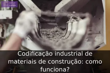 Codificação industrial de materiais de construção: como funciona? Codificação industrial de materiais de construção: como funciona?