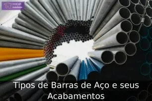 Tipos de Barras de Aço e seus Acabamentos