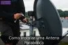 Como Instalar uma Antena Parabólica