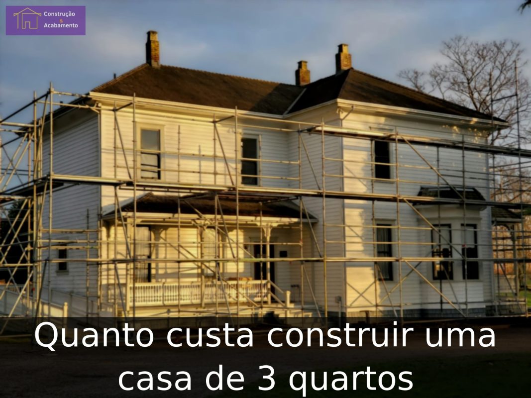 Quanto custa construir uma casa de 3 quartos