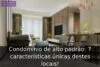 Condomínio de alto padrão: 7 características únicas destes locais! Condomínio de alto padrão: 7 características únicas destes locais!