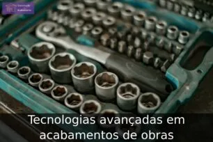 Tecnologias avançadas em acabamentos de obras Tecnologias avançadas em acabamentos de obras