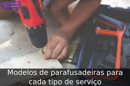 Modelos de parafusadeiras para cada tipo de serviço Modelos de parafusadeiras para cada tipo de serviço