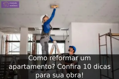 Como reformar um apartamento? Confira 10 dicas para sua obra! Como reformar um apartamento? Confira 10 dicas para sua obra!