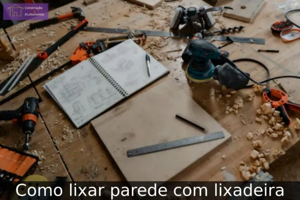 Como lixar madeira com lixadeira​