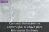 Concreto Refratário na Construção: A Chave para Estruturas Duráveis Concreto Refratário na Construção: A Chave para Estruturas Duráveis