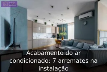 Acabamento do ar condicionado: 7 arremates na instalação Acabamento do ar condicionado: 7 arremates na instalação
