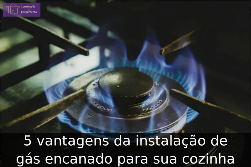 5 vantagens da instalação de gás encanado para sua cozinha